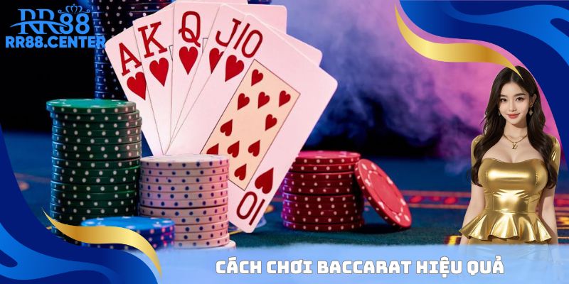 Cách chơi Baccarat hiệu quả