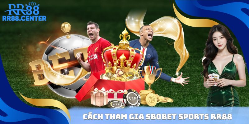 Cách tham gia SBOBET Sports RR88