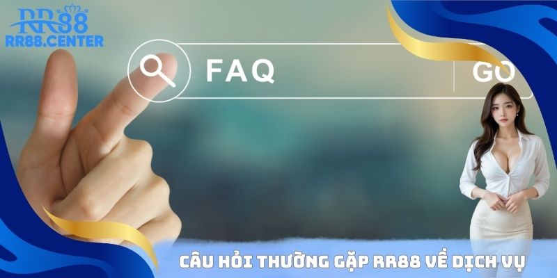 Câu hỏi thường gặp RR88 về dịch vụ