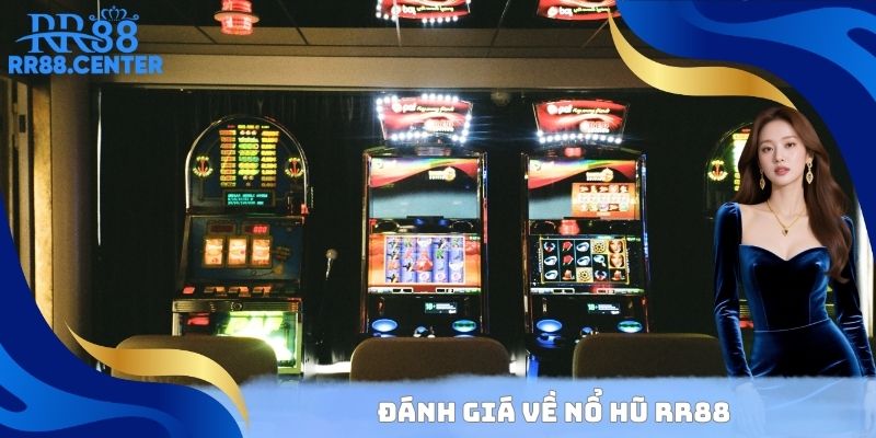 Đánh giá về nổ hũ RR88