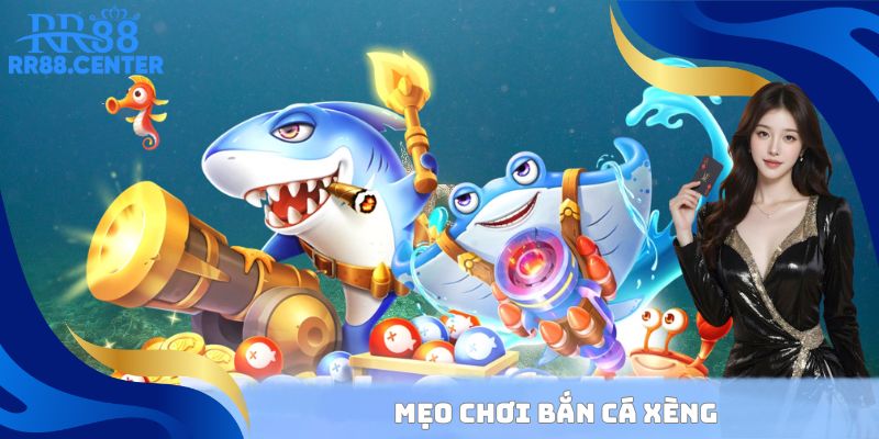 Mẹo chơi Bắn Cá Xèng