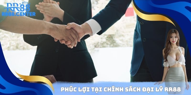 Phúc lợi tại chính sách đại lý RR88