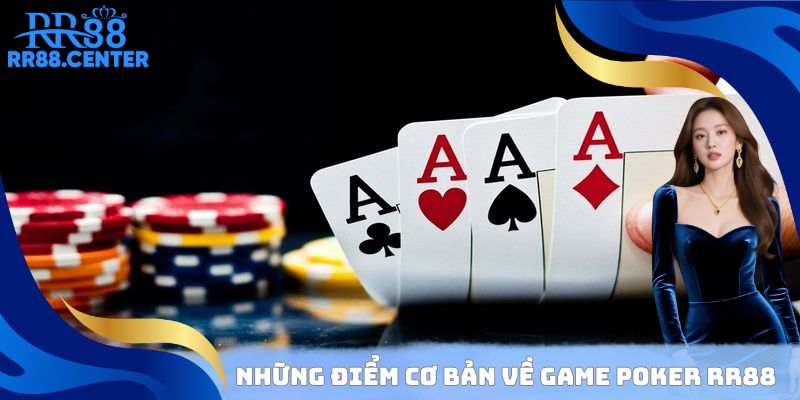 Những điểm cơ bản cần nắm được về tựa game Poker RR88
