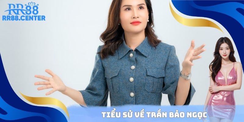 Tiểu sử về Trần Bảo Ngọc