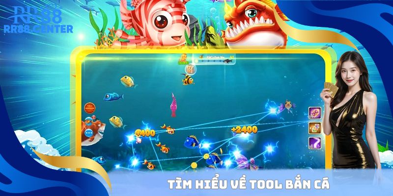 Tìm hiểu về Tool bắn cá