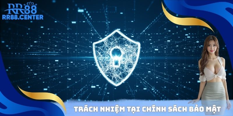 Trách nhiệm tại chính sách bảo mật RR88