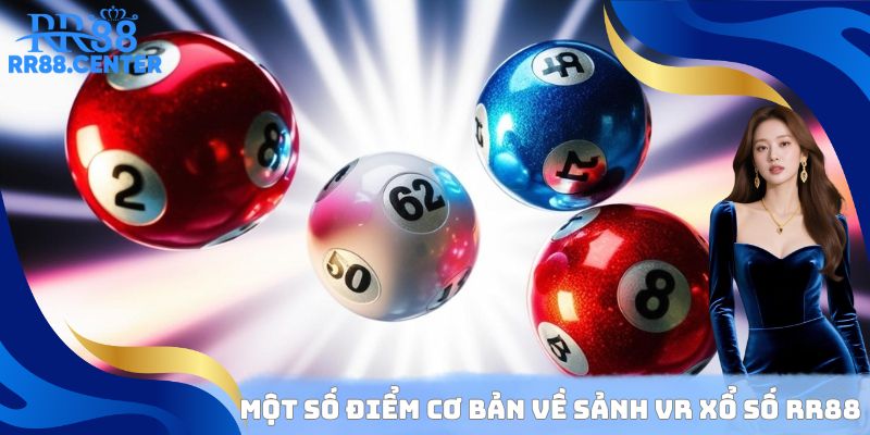 Một số điểm cơ bản cần nắm được về sảnh VR xổ số RR88